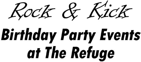Rock & Kick Birthday Party Events at The Refuge