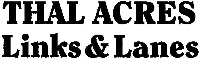 Thal Acres Links & Lanes