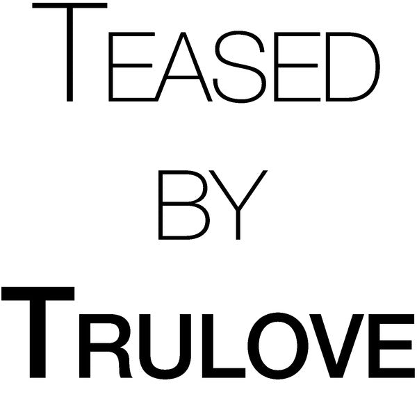 Teased by Trulove