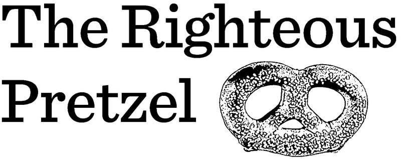 The Righteous Pretzel
