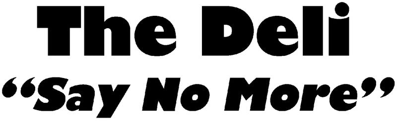 The Deli "Say No More"