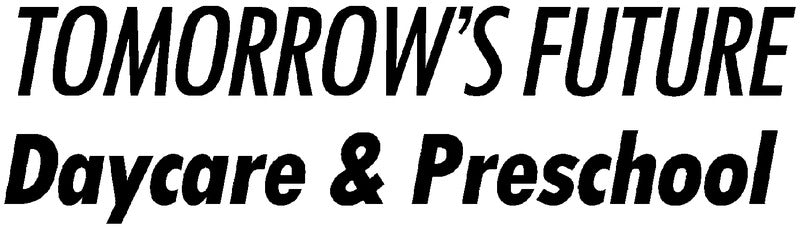 Tomorrow's Future Daycare & Preschool