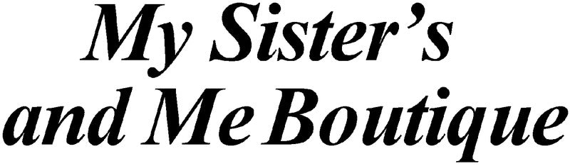 My Sister's and Me Boutique
