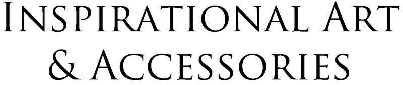 Inspirational Art & Accessories