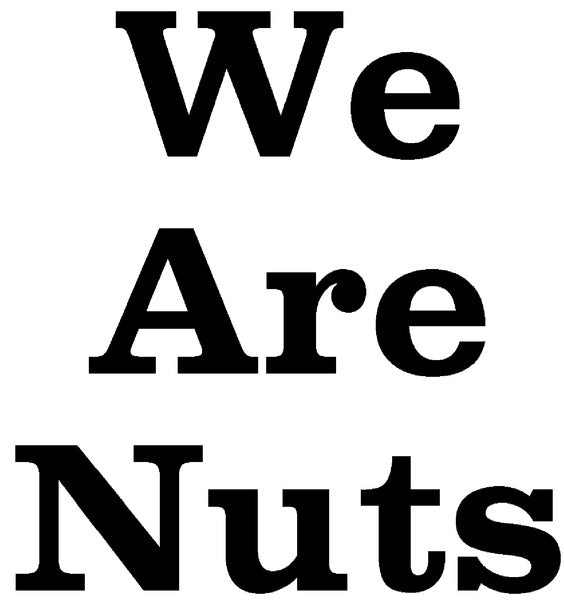 We Are Nuts