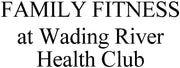Family Fitness at Wading River Health Club