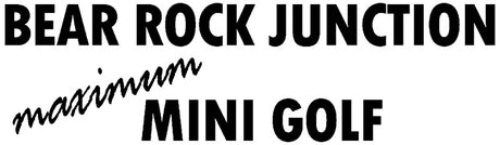 Bear Rock Junction Maximum Mini Golf
