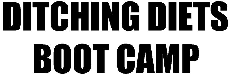 Ditching Diets Boot Camp