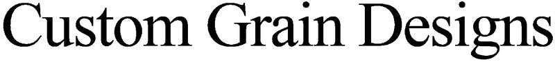 Custom Grain Designs