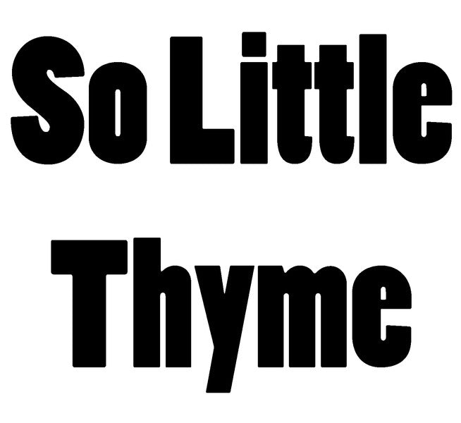 So Little Thyme