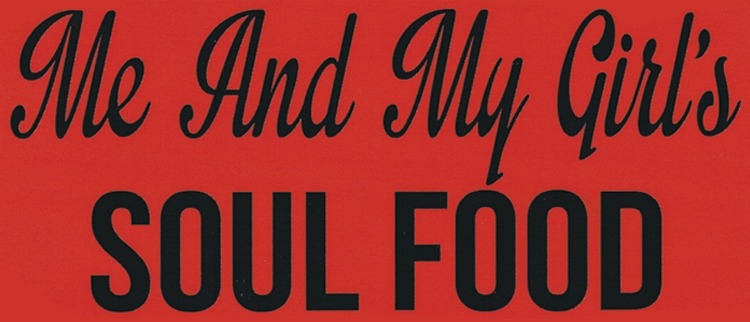 Me and My Girl's Soul Food