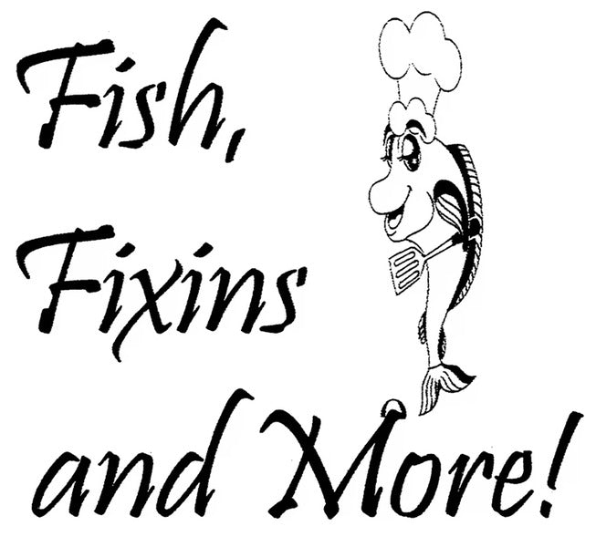 Fish Fixins and More