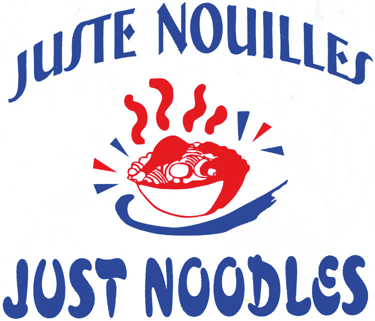 Juste Nouilles, Just Noodles